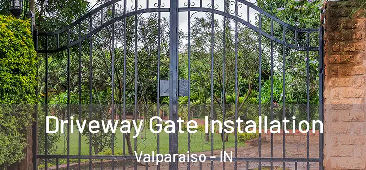 Driveway Gate Installation Valparaiso - IN